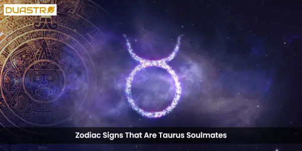Zodiac Signs That Are Taurus Soulmates